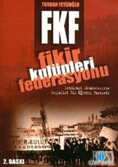FKF Fikir Kulüpleri Federasyonu Demokrasi Mücadelesinde Sosyalist Bir Öğrenci Hareketi